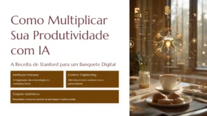 Como Multiplicar Sua Produtividade com IA